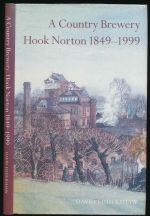 A country brewery: Hook Norton 1849-1999: the story of a family brewing tradition, published to mark its 150th anniversary