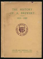 The history of a brewery 1835-1949: the history as a partnership and as a limited company of the House of Groves and Whitnall issued to its stockholders and members during its golden jubilee year as a limited company