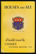 Houses and ale : through town and countryside with Usher's Wiltshire Brewery Ltd., Trowbridge