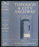 Through a city archway: the story of Allen and Hanburys 1715-1954