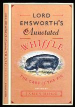 Lord Emsworth's annotated Whiffle: the care of the pig