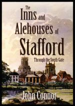 The inns and alehouses of Stafford: through the South gate. Part 1 of 2