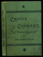 Choice cookery, la bonne cuisine: a selection of high-class and household cookery recipes