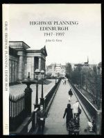 Highway planning, Edinburgh 1947-1997: an examination of traffic management and highway engineering in Edinburgh from 1947 to 1997