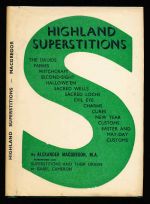 Highland superstitions: the druids, fairies, witchcraft, second-sight, Hallowe'en, sacred wells and lochs, with several curious instances of Highland customs and beliefs