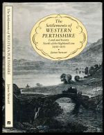 The settlements of Western Perthshire: land and society north of the Highland line 1480-1851