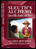 Sleuth's alchemy: cases of Mrs. Bradley and others