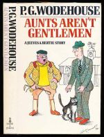 Aunts aren't gentlemen: a Jeeves and Bertie story