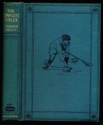The complete curler: being the history and practice of the game of curling