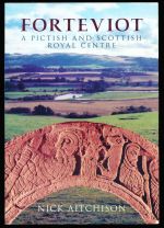 Forteviot: a Pictish and Scottish royal centre