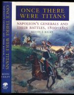 Once there were titans: Napoleon's generals and their battles, 1800-1815