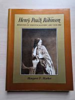 Henry Peach Robinson: master of photographic art 1830-1901