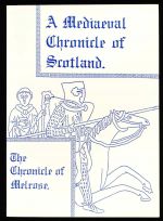 A mediaeval chronicle of Scotland : the chronicle of Melrose