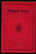 Pitlochry district: its topography, archaeology, and history