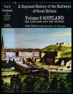 A regional history of the railways of Great Britain. Volume 6, Scotland : the Lowlands and Borders