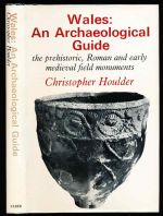 Wales: an archaeological field guide: the prehistoric, Roman and early medieval field monuments