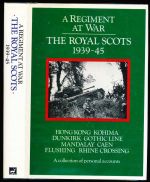 A regiment at war: the Royal Scots (the Royal Regiment) 1939-45 (including the Canadian Scottish Regiment)