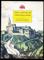 The capital in the kingdom: the archaeology of medieval Dunfermline