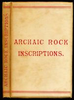 Archaic rock inscriptions: an account of the cup and ring markings on the sculptured stones of the old and new worlds