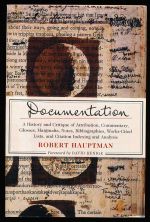 Documentation: a history and critique of attribution, commentary, glosses, marginalia, notes, bibliographies, works-cited lists, and citation indexing and analysis