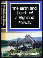 The birth and death of a Highland railway