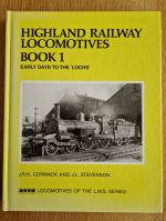 Highland railway locomotives. Book 1, Early days to the 'lochs'