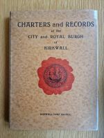 Charters and other records of the city and royal burgh of Kirkwall with the treaty of 1468 between Denmark and Scotland