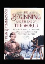 The beginning and the end of the world: St Andrews, scandal and the birth of photography
