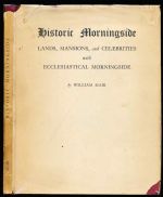 Historic Morningside: lands, mansions and celebrities with "Annals of the parish" and some account of ecclesiastical Morningside