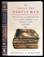 Among the gently mad: perspectives and strategies for the book hunter in the twenty-first century
