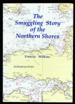 The smuggling story of the northern shores: Oban to Montrose, including the islands