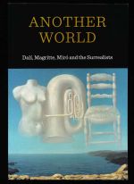 Another world: Dali, Magritte, Miro and the Surrealists