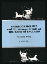 Sherlock Holmes and the strange events at the Bank of England: with a supplement - the Bank of England: its origin and development: a lecture given by Maberley Phillips, 23rd January, 1920