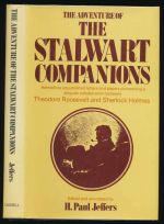 The adventure of the Stalwart Companions: heretofore unpublished letters and papers concerning a singular collaboration between Theodore Roosevelt and Sherlock Holmes