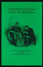 Canonical quizzes from the bootbox : twenty-five years of puzzles from the Bootmakers of Toronto