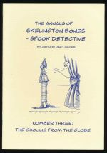 The annals of Skelington Bones - spook detective. Number three: the ghoulie from the Globe