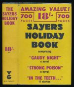 The Sayers holiday book. Containing: Gaudy night, a novel; Strong poison, a novel; and, In the teeth of the evidence, seventeen stories