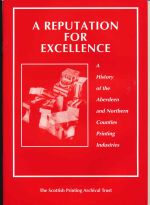 A reputation for excellence: a history of the Aberdeen and Northern counties printing industries