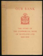 Our bank: the story of the Commercial Bank of Scotland Ltd. 1810-1841