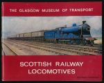 Scottish railway locomotives: a history of the railways of Scotland and a descriptive guide to Scottish locomotives in the Museum of Transport, Glasgow