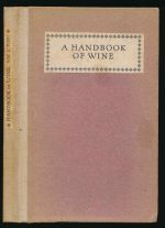 A handbook of wine: how to buy, serve, store and drink it