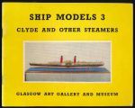 Descriptive catalogue of ship models. Part 3: Clyde and other steamers