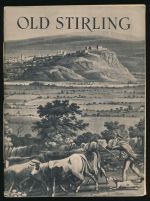 Old Stirling: a description of old buildings illustrated with photographs plans and diagrams