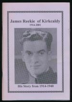 James Reekie of Kirkcaldy 1914-2001. His story from 1914-1940