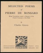 Selected poems of Pierre de Ronsard being translations made in memory of the fourth centenary of his birth