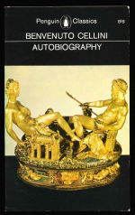 The autobiography of Benvenuto Cellini
