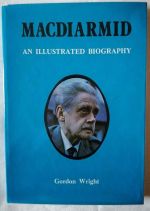 MacDiarmid: an illustrated biography of Christopher Murray Grieve (Hugh MacDiarmid)